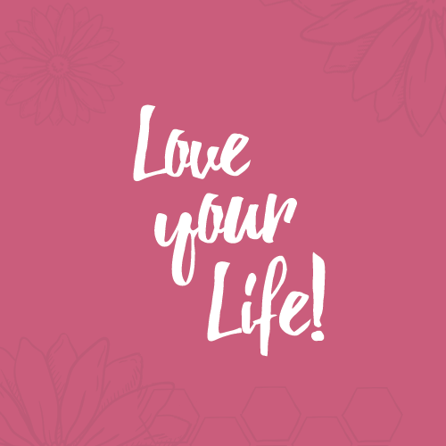Love your Life!